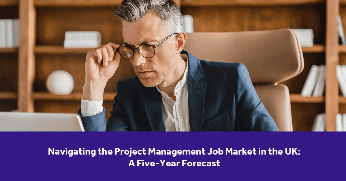 Navigating the Project Management Job Market in the UK: A Five-Year Forecast