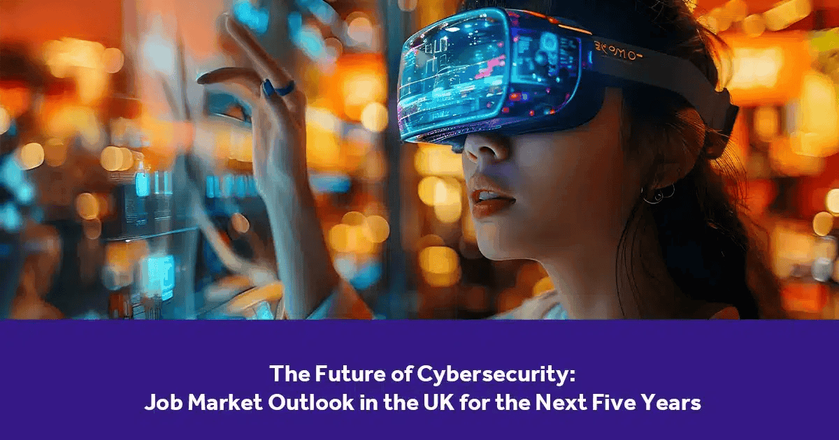 The Future of Cybersecurity: Job Market Outlook in the UK for the Next Five Years