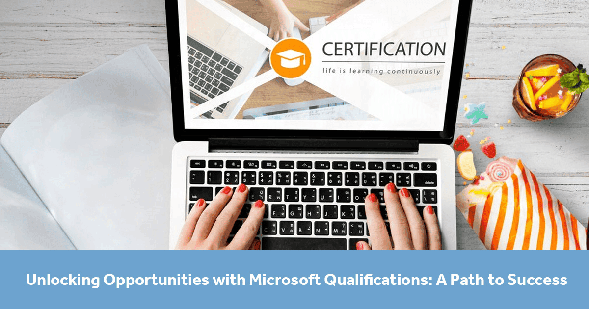 Unlocking Opportunities with Microsoft Qualifications: A Path to Success