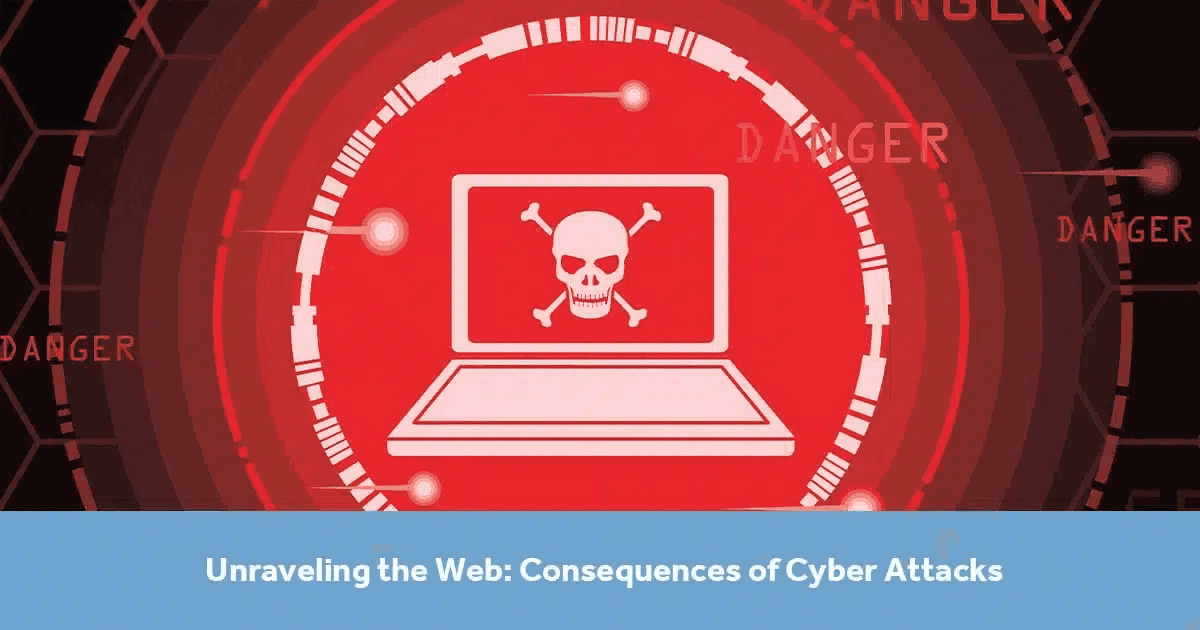 Unraveling the Web: Consequences of Cyber Attacks
