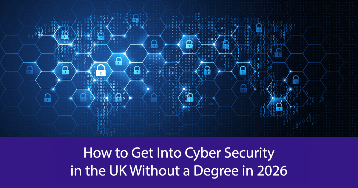 How to Get Into Cyber Security in the UK Without a Degree in 2026