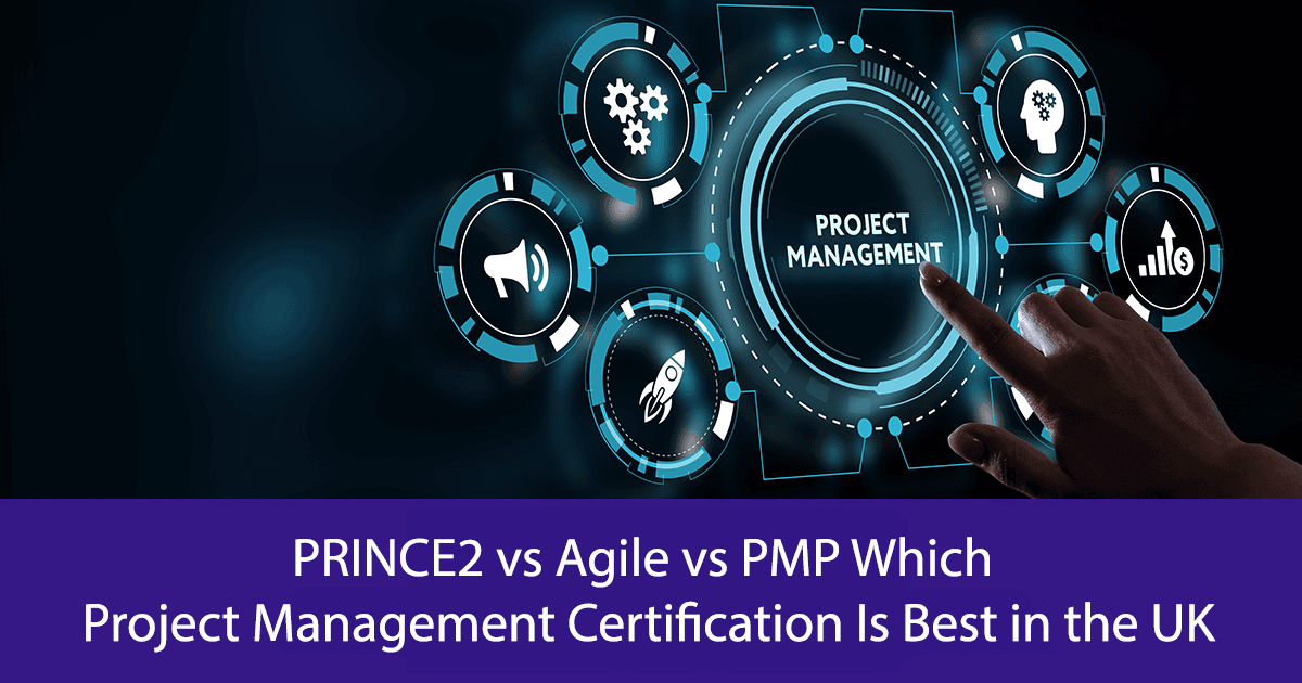 PRINCE2 vs Agile vs PMP Which Project Management Certification Is Best in the UK